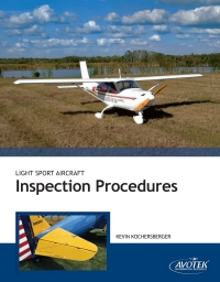 light sport aircraft inspection procedures 1st edition kevin kochersberger 1933189061