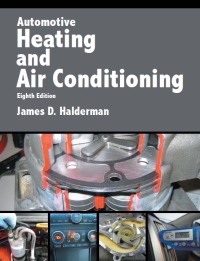 automotive heating and air conditioning 8th edition james d. halderman 0134603699,0134603907