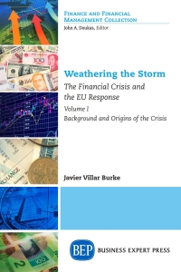 weathering the storm the financial crisis and the eu response background and origins of the crisis volume i