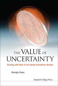 the value of uncertainty dealing with risk in the equity derivatives market 1st edition george  kaye