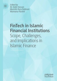 fintech in islamic financial institutions scope challenges and implications in islamic finance 1st edition m.