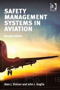 safety management systems in aviation 2nd edition alan j. stolzer , john j. goglia ( 1472431782,1472431766