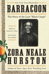 barracoon the story of the last slave 1st edition zora neale hurston , alice walker 0062748211,006274822x