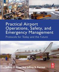 practical airport operations safety and emergency management protocols for today and the future 1st edition
