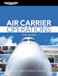 air carrier operations 3rd edition mark j. holt , phillip j. poynor 1644252600,1644252627