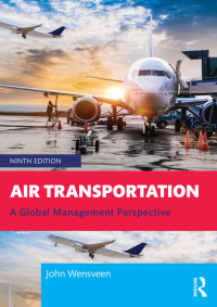 air transportation a global management 9th edition john wensveen 0367364476,100086247x
