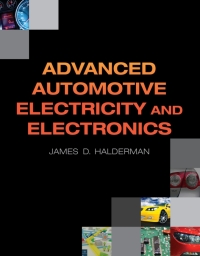 advanced automotive electricity and electronics 1st edition james d. halderman 0132542625,0133108961