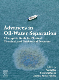 advances in oil water separation a complete guide for physical chemical and biochemical processes 1st edition
