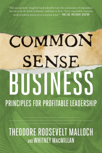 common sense business principles for profitable leadership 1st edition theodore roosevelt malloch , whitney