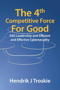 the 4th competitive force for good esg leadership and efficient and effective cybersecurity 1st edition