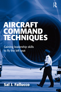 aircraft command techniques gaining leadership skills to fly the left seat 1st edition sal j. fallucco