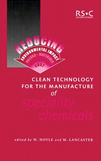 clean technology for the manufacture of speciality chemicals 1st edition w. hoyle, m. lancaster