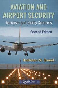 aviation and airport security terrorism and safety concerns 2nd edition kathleen sweet 1420088165,1439894736
