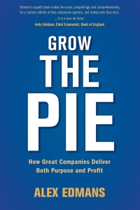 grow the pie how great companies deliver both purpose and profit 1st edition alex edmans 1108494854,1108849482
