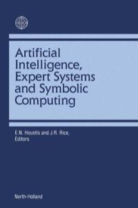 artificial intelligence expert systems and symbolic computing 1st edition e.n. houstis , j.r. rice