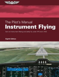 the pilots manual instrument flying 8th edition the pilot’s manual editorial team 1644251914,1644251930