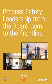 process safety leadership from the boardroom to the frontline 1st edition center for chemical process safety
