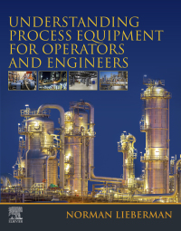 understanding process equipment for operators and engineers 1st edition norman lieberman 0128161612,0128161620