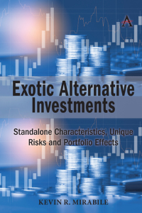 exotic alternative investments standalone characteristics unique risks and portfolio effects 1st edition