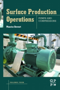 surface production operations pumps and compressors volume iv 1st edition maurice stewart