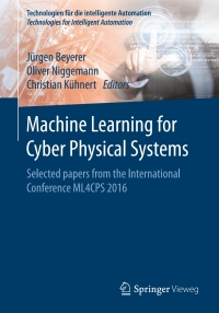 machine learning for cyber physical systems selected papers from the international conference ml4cps 2016 1st