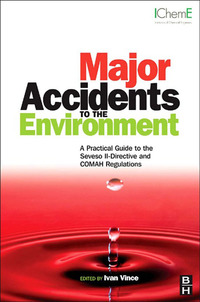 major accidents to the environment a practical guide to the seveso il directive and comah regulations 1st
