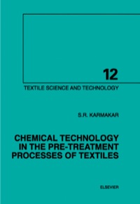 textile science and technology 12 chemical technology in the pre treatment processes of textiles 1st edition