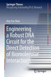 engineering a robust dna circuit for the direct detection of biomolecular interactions 1st edition ang yan