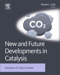new and future developments in catalysis activation of carbon dioxide 1st edition steven l. suib 0444538828