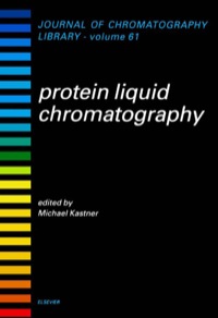 journal of chromatography library volume 61 protein liquid chromatography 1st edition m. kastner 0444502106