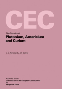 the toxicity of plutonium americium and curium 1st edition j. c nenot, j. w. stather 0080234402,148318210x