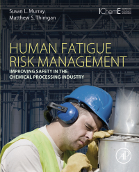 human fatigue risk management improving saftey in the chemical proceeding industry 1st edition susan l.