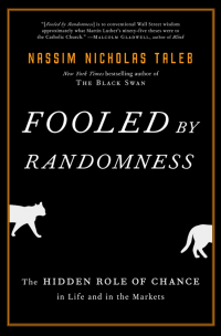 fooled by randomness the hidden role of chance in life and in the markets 1st edition nassim nicholas taleb