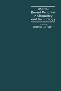maize recent progress in chemistry and technology 1st edition george e. inglett 0123709407,0323158730
