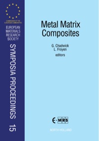 metal matrix composites symposia proceedings 15 1st edition g. chadwick, l. froyen 0444890734,0444596704