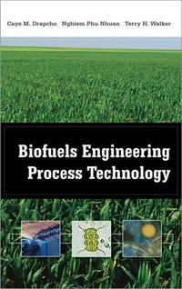 biofuels engineering process technology 1st edition caye m. drapcho, nghiem phu nhuan, terry h. walker