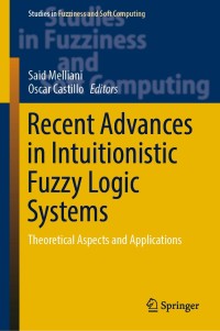 recent advances in intuitionistic fuzzy logic systems 1st edition said melliani , oscar castillo