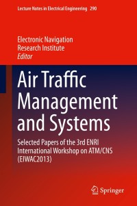 air traffic management and systems selected papers of the 3rd enri international workshop on atm cns