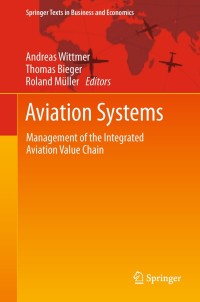 aviation systems management of the integrated aviation value chain 1st edition andreas wittmer , thomas
