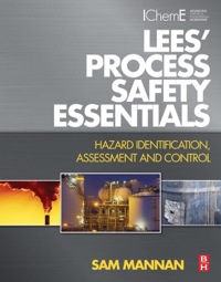 Lees Process Safety Essentials Hazard Identification Assessment And Control