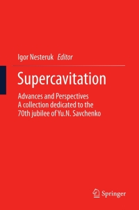 supercavitation advances and perspectives a collection dedicated to the 70th jubilee of yu.n savchenko 1st