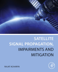 satellite signal propagation impairments and mitigation 1st edition rajat acharya 0128097329,0128097337