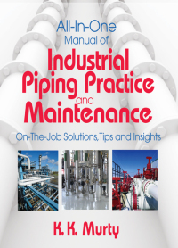 all in one manual of industrial piping practice and maintenance on the job solutions tips and insights 1st