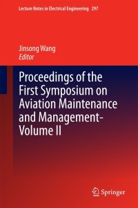 proceedings of the first symposium on aviation maintenance and management volume ii 1st edition jinsong wang