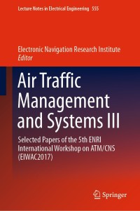 air traffic management and systems iii selected papers of the 5th enri international workshop on atm cns