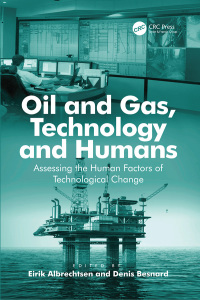 oil and gas technology and humans assessing the human factors of technological change 1st edition denis