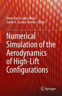 numerical simulation of the aerodynamics of highlift configurations 1st edition omar darío lópez mejia ,