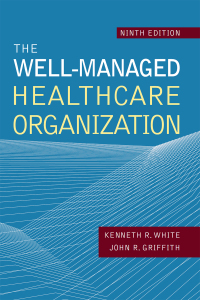 the well managed healthcare organization 9th edition john r. griffith ,  kenneth r. white
