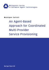 an agent-based approach for coordinated multi-provider service provisioning 1st edition monique calisti