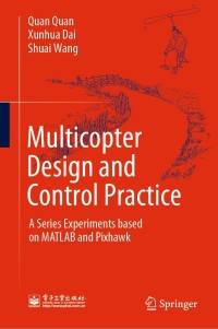 multicopter design and control practice a series experiments based on matlab and pixhawk 1st edition quan